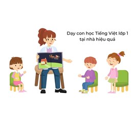 Cách Dạy Con Tiếng Việt Lớp 1 Hiệu Quả