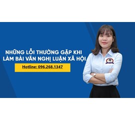 NHỮNG LỖI SAI THƯỜNG GẶP KHI VIẾT BÀI VĂN NGHỊ LUẬN XÃ HỘI