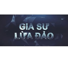 GÓC CẢNH GIÁC: CHIÊU BÀI TÌM KIẾM GIA SƯ