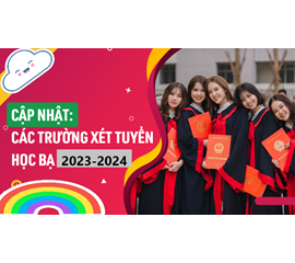 Top Những Trường Đại Học Xét Học Bạ 2023 - Hà Nội, TP.HCM