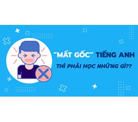 Lớp 9 Mất Gốc Tiếng Anh Làm Sao Để Thi Lên Lớp 10?