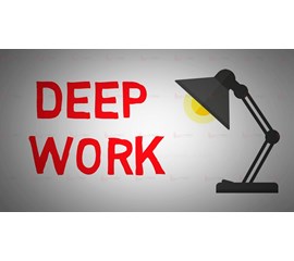 TĂNG KHẢ NĂNG TƯ DUY VỚI DEEP WORK