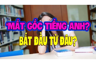 Gia Sư Tiếng Anh Cho Những Bạn Mất Gốc