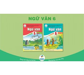 Cách Học tốt Ngữ văn 6 Cánh Diều, Kết Nối Tri Thức, Chân Trời Sáng Tạo 