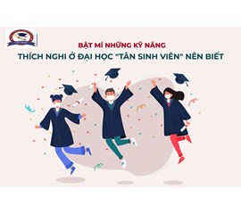 5 KỸ NĂNG TÂN SINH VIÊN CẦN BIẾT ĐỂ "SỐNG SÓT" TRONG 4 NĂM ĐH