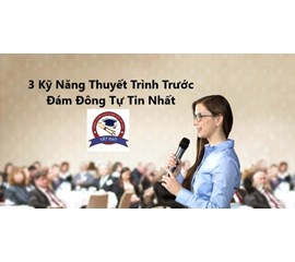 Kỹ Năng Thuyết Trình Và Các Tiêu Chí Để Có Bài Thuyết Trình Hay