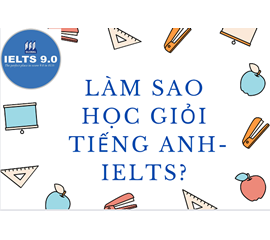 GÓC IELTS: ĐỂ ĐẠT BAND IELTS CAO, CHÚNG TA CẦN LÀM GÌ