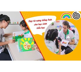 6 Cách Giúp Con Học Tốt Tiếng Anh Từ Tiểu Học - Cha Mẹ Cần Biết