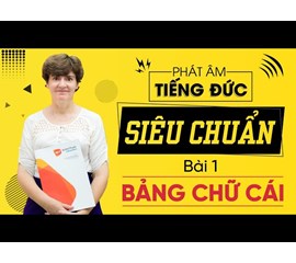 CÁCH PHÁT ÂM TIẾNG ĐỨC ĐÚNG